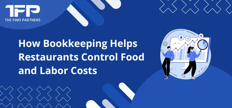 How Bookkeeping Helps Restaurants Control Food and Labor Costs
